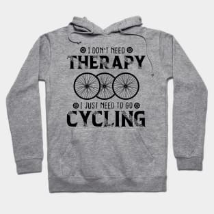 I Don't Need Therapy I Just Need cycling biker lover Hoodie